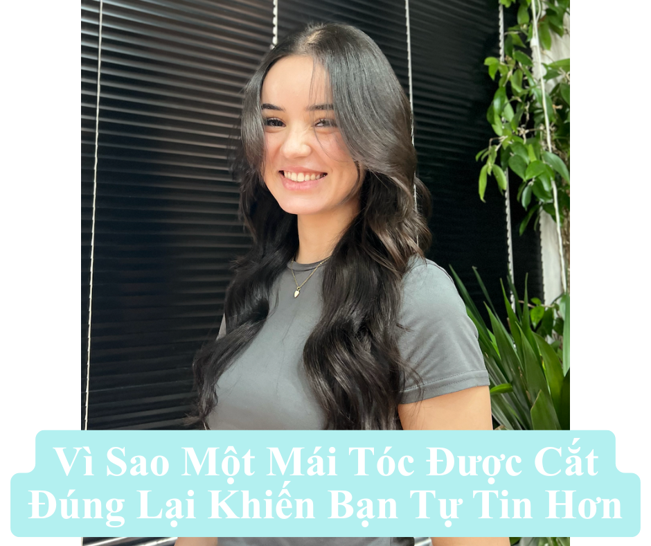 Vì Sao Một Mái Tóc Được Cắt Đúng Lại Khiến Bạn Tự Tin Hơn?