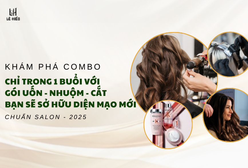 Combo UỐN – NHUỘM – CẮT tạo kiểu tại SALON LÊ HIẾU: Thay đổi toàn diện trong 1 buổi